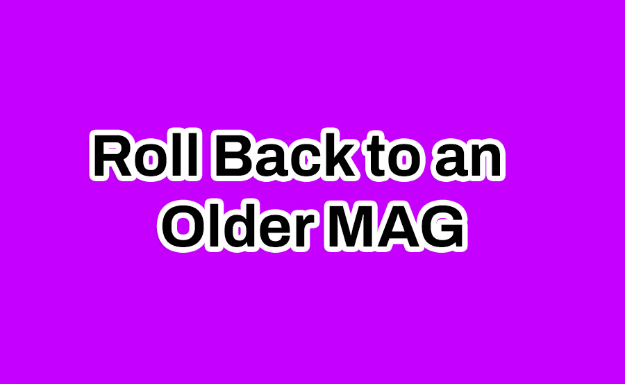 How to Roll Back to an Older MAG Firmware Version